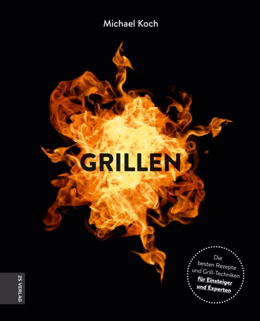 Grillen : Die besten Rezepte und Grill-Techniken fur Einsteiger und Experten, EPUB eBook