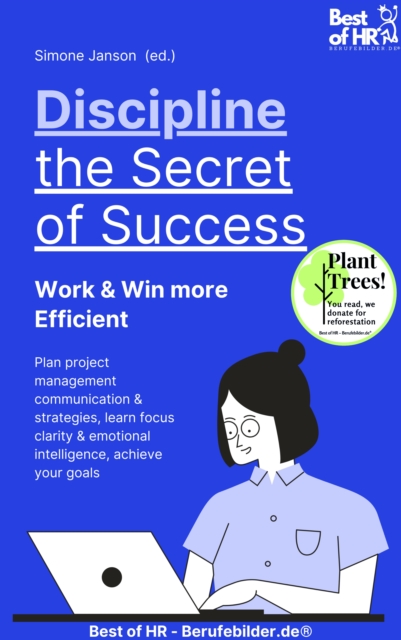 Discipline - the Secret of Success! Work & Win more Efficient : Plan project management communication & strategies, learn focus clarity & emotional intelligence, achieve your goals, EPUB eBook