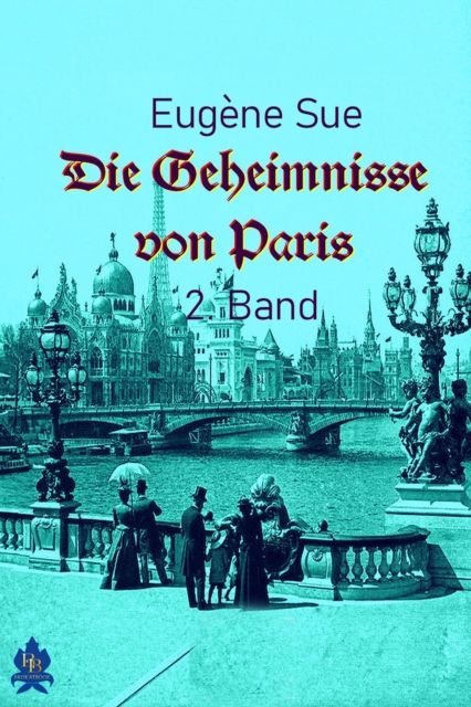 Die Geheimnisse von Paris - 2. Band : Ein Sittenroman, EPUB eBook