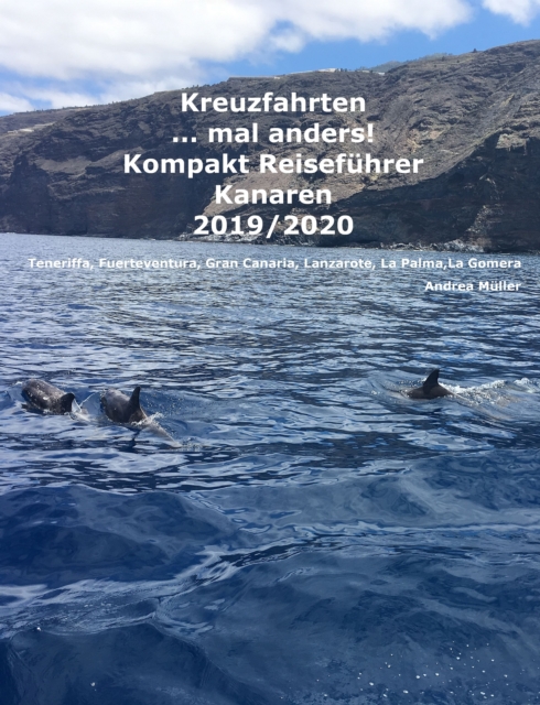 Kreuzfahrten ..mal anders! Kompakt Reisefuhrer Kanaren 2019/2020 : Teneriffa, Fuerteventura, Gran Canaria, Lanzarote, La Palma, La Gomera, EPUB eBook