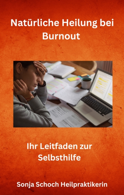 Naturliche Heilung bei Burnout : Ihr Leitfaden zur Selbsthilfe, EPUB eBook