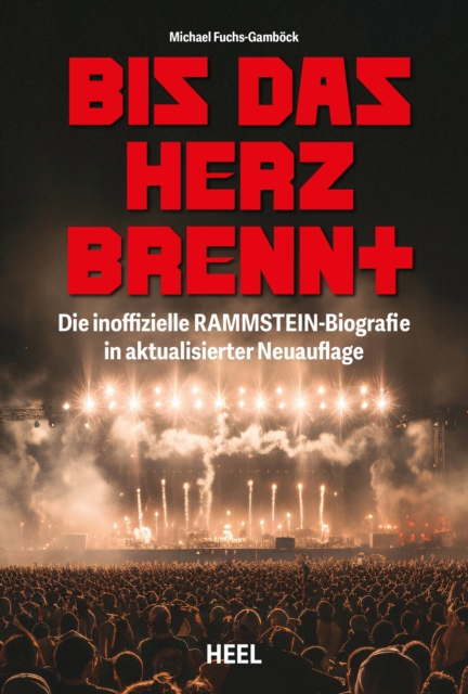Bis das Herz brennt (Aktualisierte Neuauflage) : Die inoffizielle Rammstein-Biografie, EPUB eBook