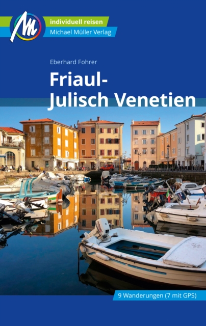 Friaul-Julisch Venetien Reisefuhrer Michael Muller Verlag : Individuell reisen mit vielen praktischen Tipps, EPUB eBook