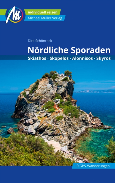 Nordliche Sporaden Reisefuhrer Michael Muller Verlag : Skiathos, Skopelos, Alonnisos, Skyros, EPUB eBook