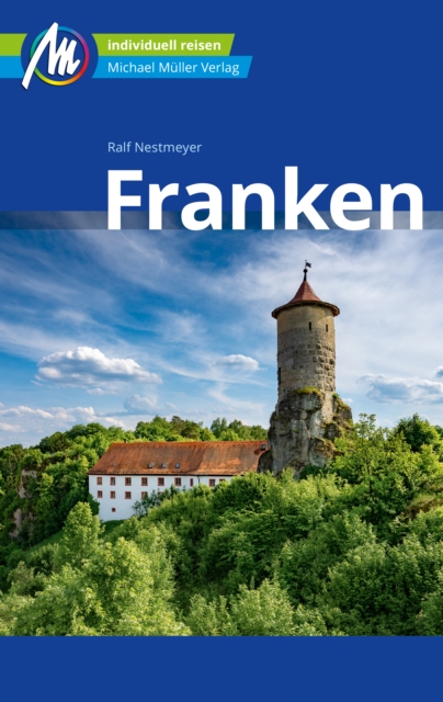 Franken Reisefuhrer Michael Muller Verlag : Individuell reisen mit vielen praktischen Tipps., EPUB eBook