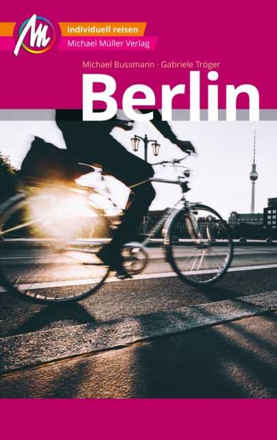 Berlin MM-City Reisefuhrer Michael Muller Verlag : Individuell reisen mit vielen praktischen Tipps., EPUB eBook