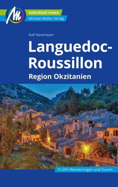 Languedoc-Roussillon Reisefuhrer Michael Muller Verlag : Individuell reisen mit vielen praktischen Tipps., EPUB eBook