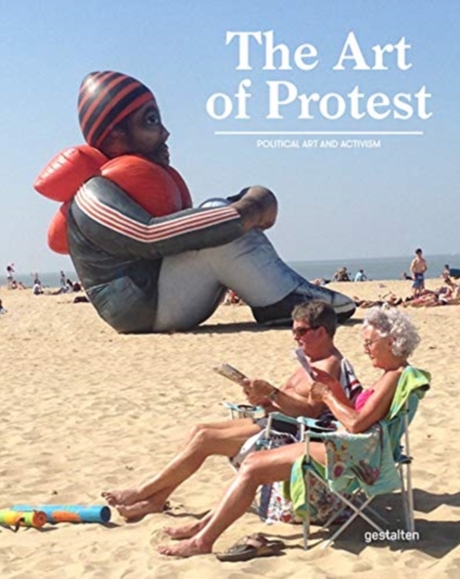 The Art of Protest : Political Art and Activism, Hardback Book