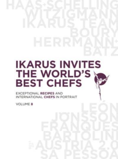 Ikarus Invites the World's Best Chefs : Exceptional Recipes and International Chefs in Portrait: Volume 8, Hardback Book