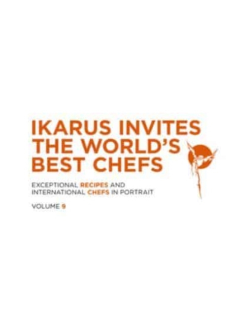 Ikarus Invites the World's Best Chefs : Exceptional Recipes and International Chefs in Portrait: Volume 9, Hardback Book
