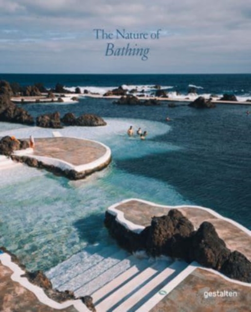 The Nature of Swimming : Unique Bathing Locations and Swimming Experiences, Hardback Book