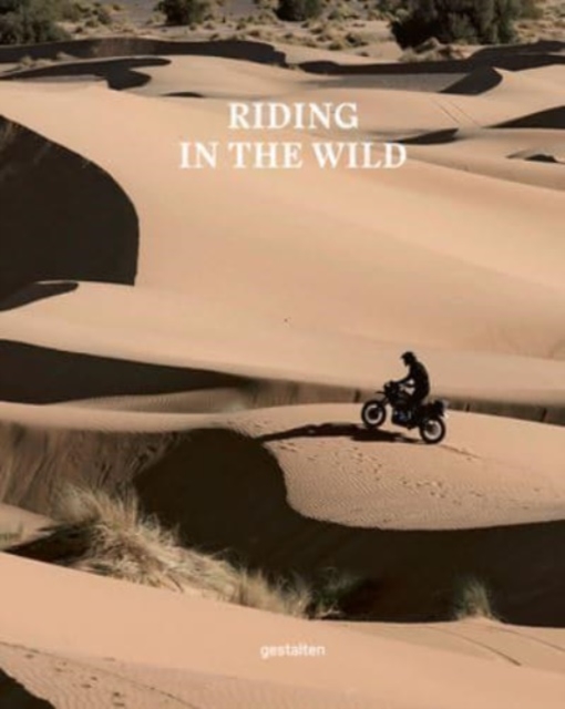 Riding in the Wild : Motorcycle Adventures Off and on the Roads, Hardback Book