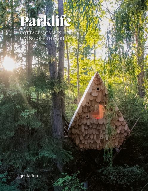 Parklife Hideaways : Cottages and Cabins in North American Parklands, Hardback Book