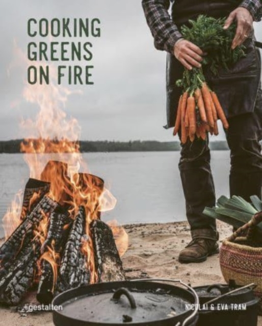 Cooking Greens on Fire : Vegetarian Recipes for the Dutch Oven and Grill, Hardback Book