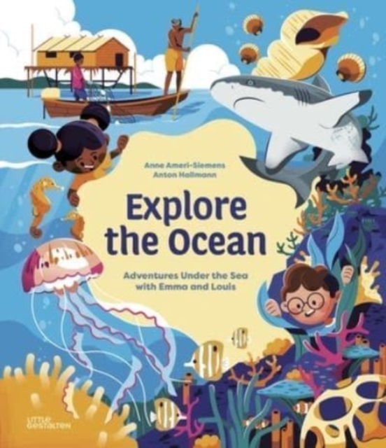 Explore the Ocean : Adventures Under the Sea with Emma and Louis, Hardback Book