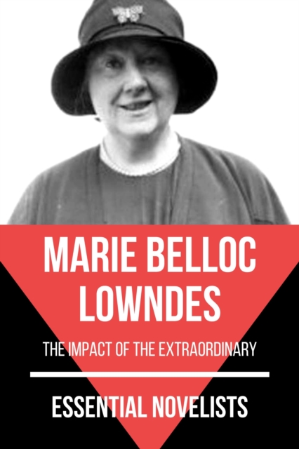 Essential Novelists - Marie Belloc Lowndes : the impact of the extraordinary, EPUB eBook