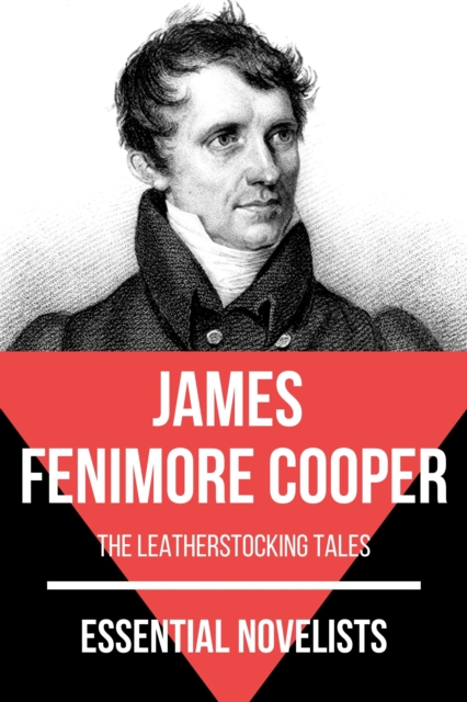 Essential Novelists - James Fenimore Cooper : the leatherstocking tales, EPUB eBook