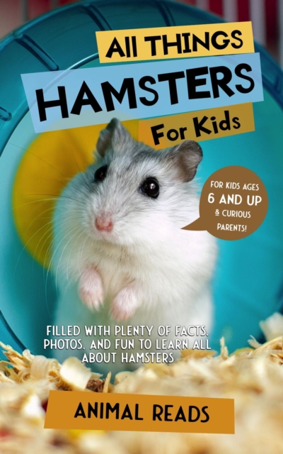 All Things Hamsters For Kids : Filled With Plenty of Facts, Photos, and Fun to Learn all About Hamsters, EPUB eBook