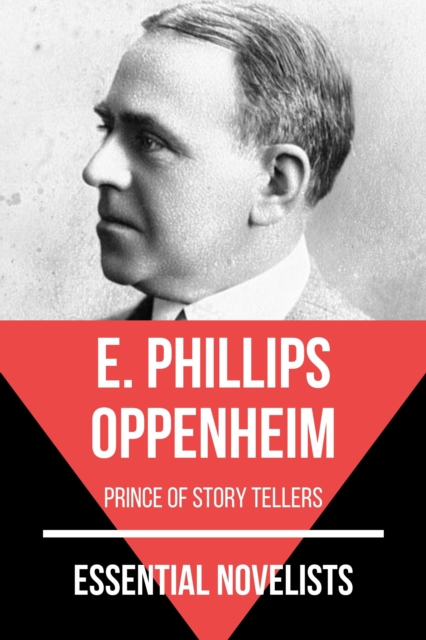 Essential Novelists - E. Phillips Oppenheim : prince of story tellers, EPUB eBook