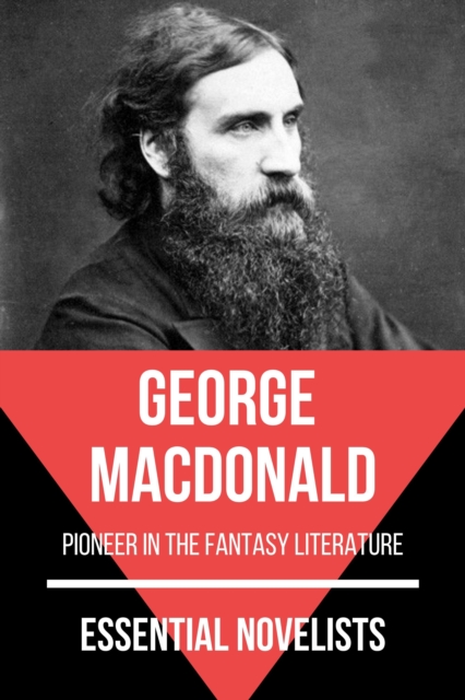 Essential Novelists - George MacDonald : pioneer in the fantasy literature, EPUB eBook