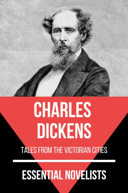 Essential Novelists - Charles Dickens : tales from the victorian cities, EPUB eBook