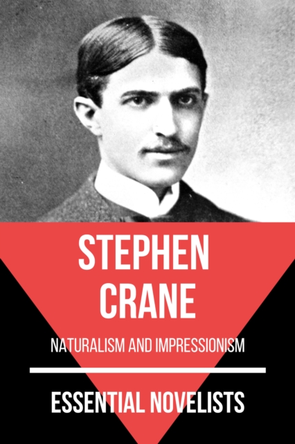 Essential Novelists - Stephen Crane : naturalism and impressionism, EPUB eBook