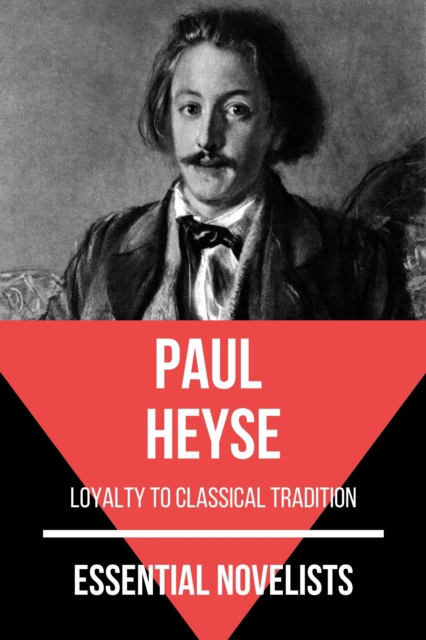 Essential Novelists - Paul Heyse : loyalty to classical tradition, EPUB eBook