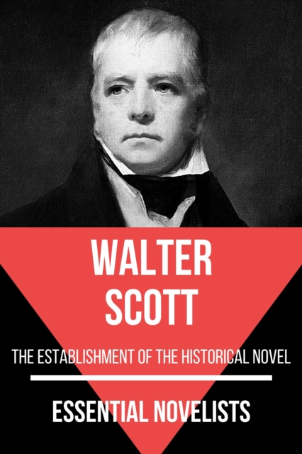 Essential Novelists - Walter Scott : the estabilishiment of the historical novel, EPUB eBook
