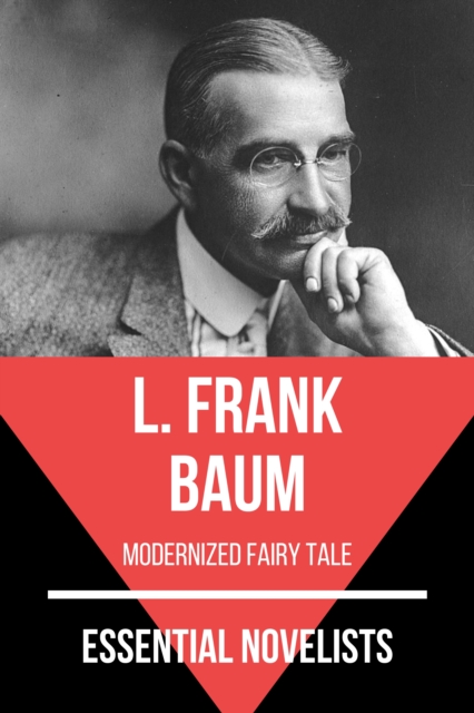 Essential Novelists - L. Frank Baum : modernized fairy tale, EPUB eBook