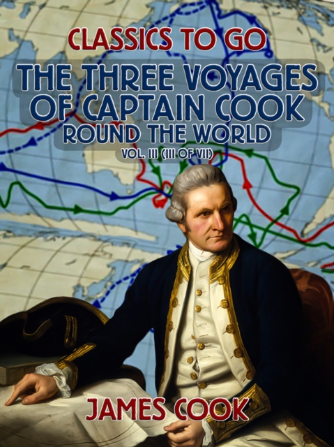 The Three Voyages of Captain Cook Round the World, Vol. III (of VII), EPUB eBook