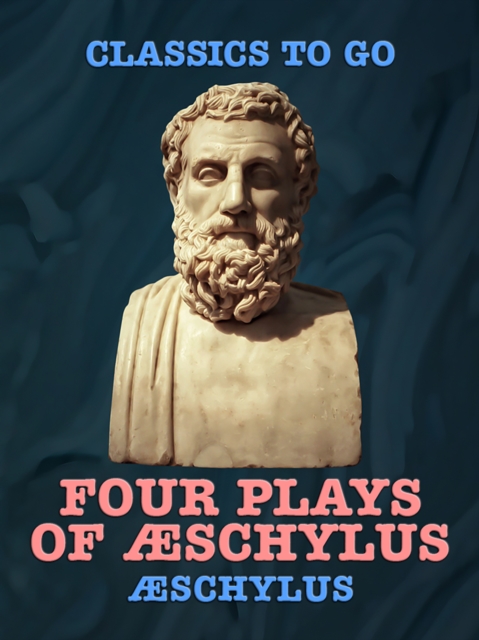 Four Plays of Æschylus, EPUB eBook