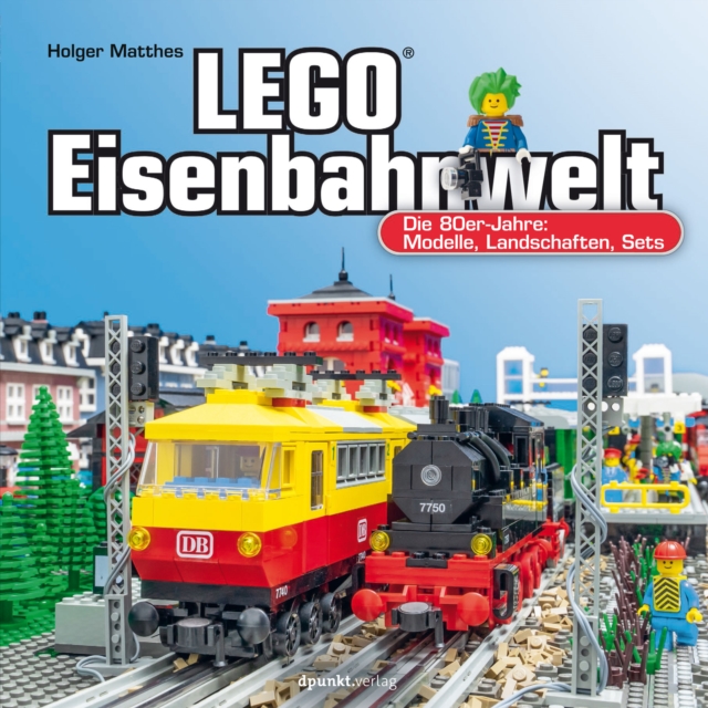 LEGO(R)-Eisenbahnwelt : Die 80er-Jahre: Modelle, Landschaften, Sets, PDF eBook
