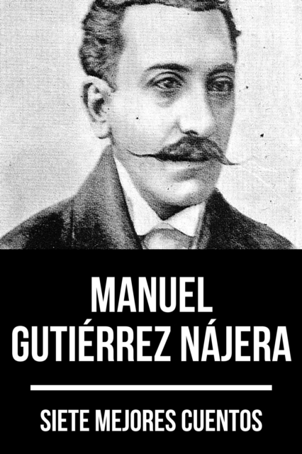 7 mejores cuentos de Manuel Gutierrez Najera, EPUB eBook