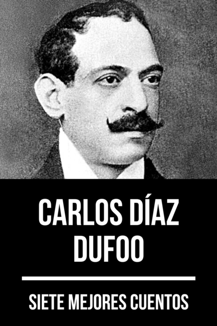 7 mejores cuentos de Carlos Diaz Dufoo, EPUB eBook