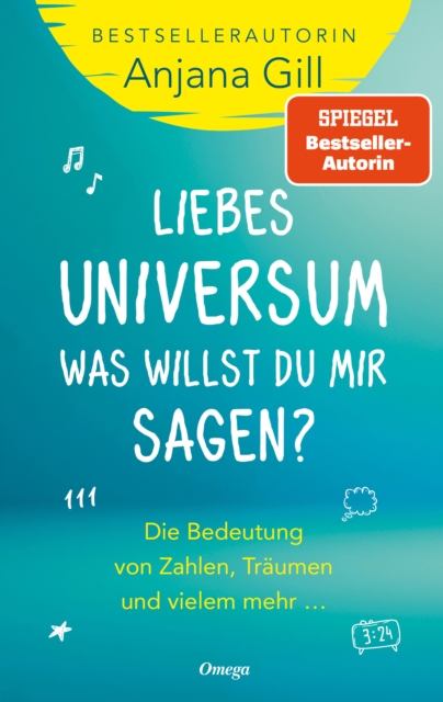 Liebes Universum, was willst du mir sagen? : Die Bedeutung von Zahlen, Traumen und vielem mehr ..., EPUB eBook