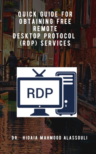 Quick Guide for Obtaining Free Remote Desktop Protocol  (RDP) Services, EPUB eBook