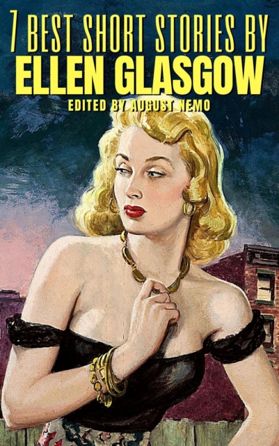 7 best short stories by Ellen Glasgow, EPUB eBook