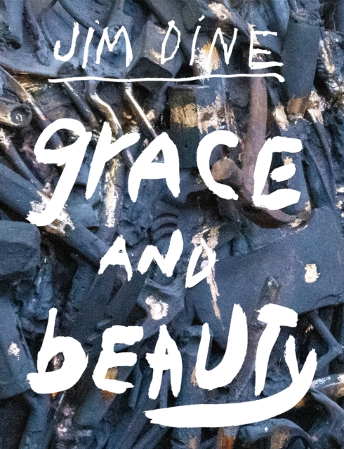 Jim Dine: Grace and Beauty, Hardback Book
