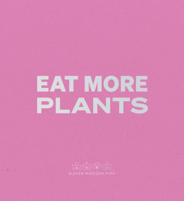 Daniel Humm: Eat More Plants. A Chef’s Journal, Paperback / softback Book