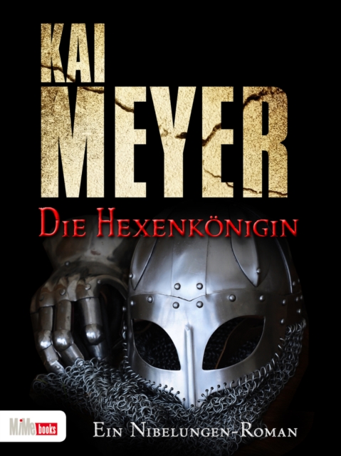 Die Hexenkonigin : Ein Nibelungen-Roman, EPUB eBook