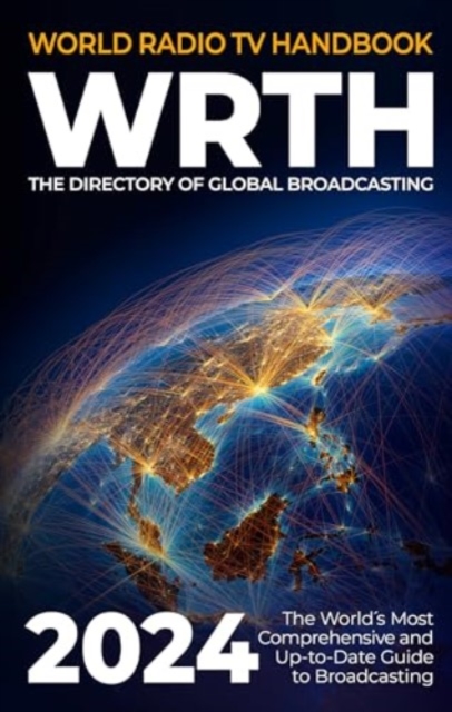 World Radio TV Handbook 2024 : The Directory of Global Broadcasting, Paperback / softback Book