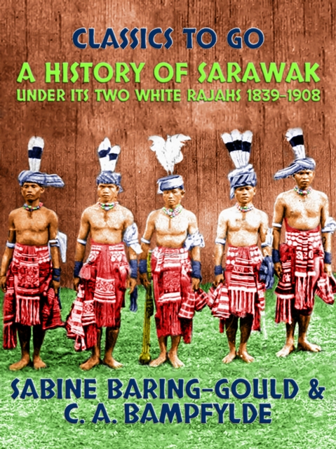 A History of Sarawak under Its Two White Rajahs 1839-1908, EPUB eBook