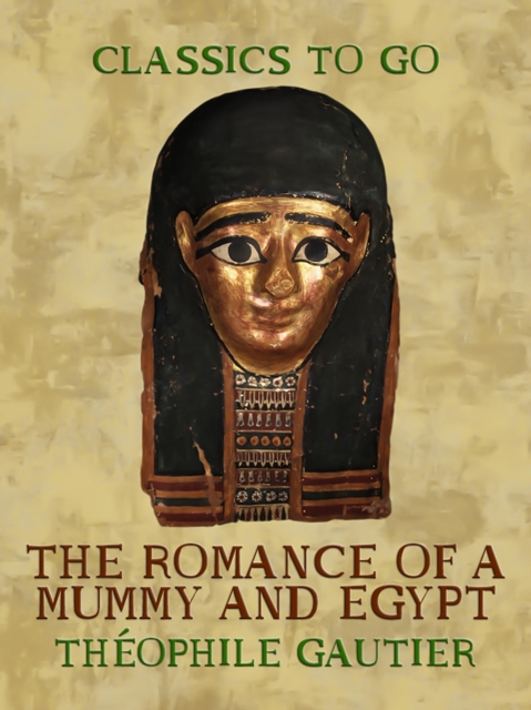 The Romance of a Mummy and Egypt, EPUB eBook