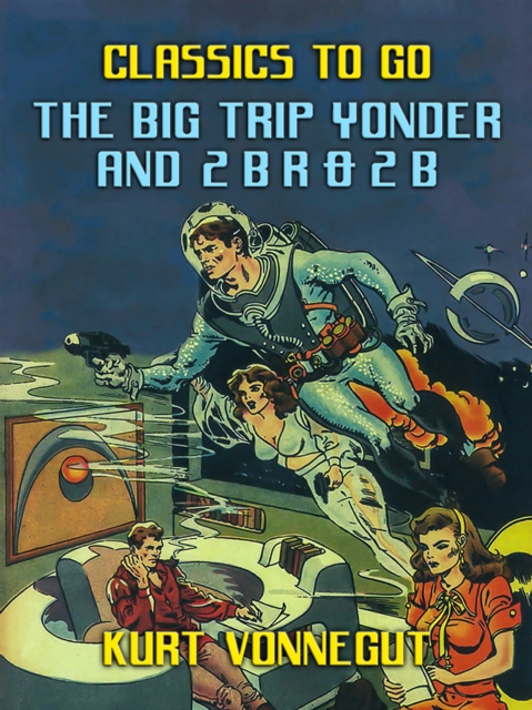 The Big Trip Yonder and 2 B R 0 2 B, EPUB eBook