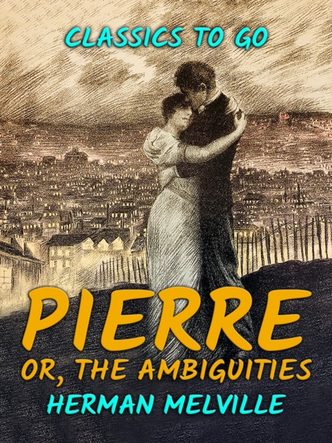 Pierre, or, The Ambiguities, EPUB eBook