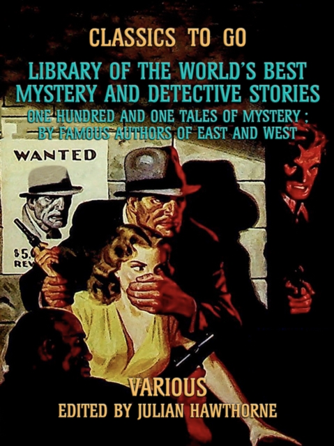 Library of the World's Best Mystery and Detective Stories One Hundred and One Tales of Mystery, by Famous Authors of East and West, EPUB eBook