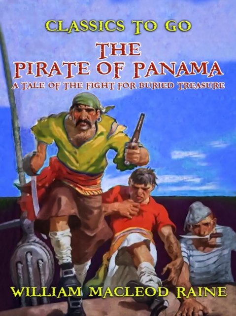 The Pirate of Panama A Tale of the Fight for Buried Treasure, EPUB eBook