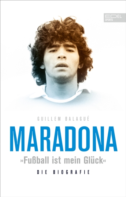Maradona "Fuball ist mein Gluck" : Die Biografie, EPUB eBook
