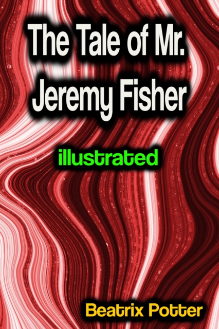 The Tale of Mr. Jeremy Fisher illustrated, EPUB eBook