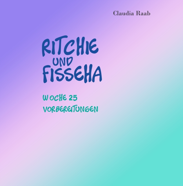 Ritchie und Fisseha : Woche 25 - Vorbereitungen, EPUB eBook